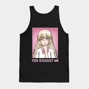 Chibi Anime Girl - You Disgust Me Tank Top